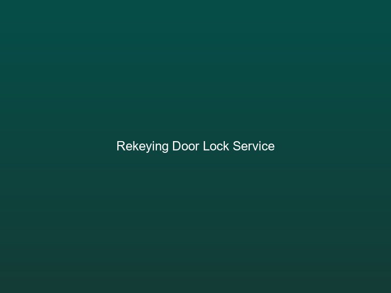 Lock rekeying service -- locksmith removing cylinder to change pin configuration